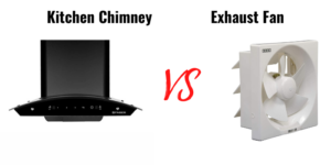 Kitchen Chimney vs Exhaust Fan