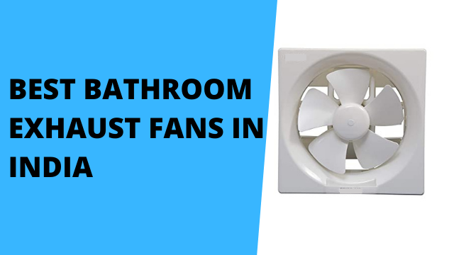 Best Bathroom Exhaust Fans in India