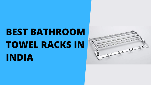 Best Bathroom Towel Racks in India