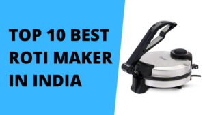 Best Roti Maker in India